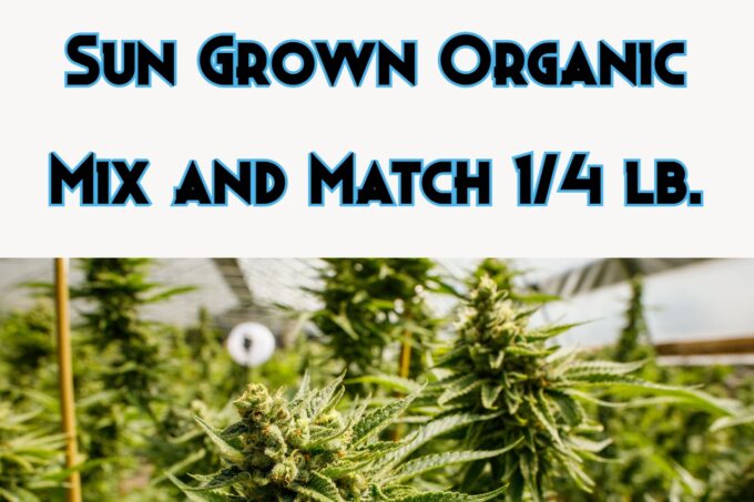 Sun Grown Organic mix match 1/4 lb
